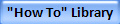 "How To" Library